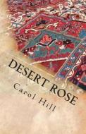 Desert Rose di Carol Hill edito da Chill Publications