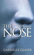 The Nose: A Profile of Sex, Beauty, and Survival di Gabrielle Glaser edito da WASHINGTON SQUARE