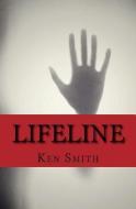 Lifeline di Ken Smith edito da LIGHTNING SOURCE INC