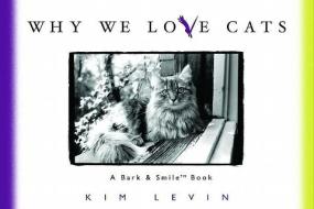 Why We Love Cats di Kim Levin, John O'Neill edito da ANDREWS & MCMEEL