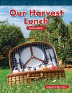 Our Harvest Lunch (Level 2) di Suzanne Barchers edito da TEACHER CREATED MATERIALS