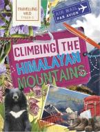 Travelling Wild: Climbing the Himalayan Mountains di Sonya Newland edito da Hachette Children's Group