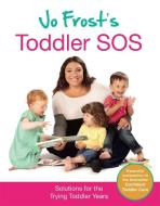 Jo Frost's Toddler SOS di Jo Frost edito da Orion Publishing Co