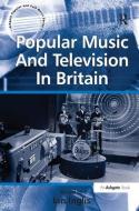 Popular Music And Television In Britain di Ian Inglis edito da Taylor & Francis Ltd