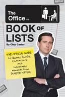 The Office Book of Lists: The Official Guide to Quotes, Pranks, Characters, and Memorable Moments from Dunder Mifflin di Chip Carter edito da RUNNING PR BOOK PUBL