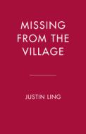 Missing from the Village: The Story of Serial Killer Bruce McArthur, the Search for Justice, and the System That Failed Toronto's Queer Communit di Justin Ling edito da MCCLELLAND & STEWART