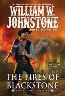 The Fires of Blackstone di William W. Johnstone, J. A. Johnstone edito da PINNACLE BOOKS