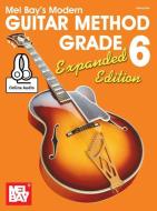 Modern Guitar Method Grade 6, Expanded Edition di William Bay edito da MEL BAY PUBN INC
