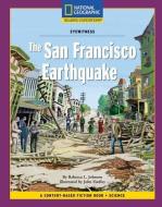 Content-Based Chapter Books Fiction (Science: Eyewitness): The San Francisco Earthquake di National Geographic Learning edito da NATL GEOGRAPHIC SOC