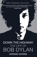 Down the Highway: The Life of Bob Dylan di Howard Sounes edito da GROVE PR