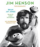 Jim Henson: The Biography di Brian Jay Jones edito da Random House Audio Publishing Group