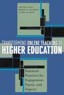 Transforming Online Teaching in Higher Education: Essential Practices for Engagement, Equity, and Inquiry di Steven Goss, Robin E. Hummel, Laura Zadoff edito da TEACHERS COLLEGE PR