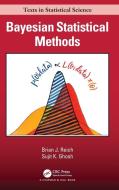 Bayesian Statistical Methods di Brian J. (N.C. State University) Reich, Sujit K. Ghosh edito da Taylor & Francis Inc