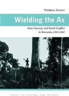 Wielding the Ax di Thaddeus Sunseri edito da Ohio University Press
