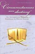 Circumstances are Destiny di Tina Stewart Brakebill edito da The Kent State University Press