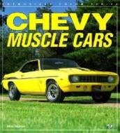Chevy Muscle Cars di Mike Mueller edito da Motorbooks International