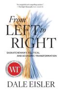 From Left To Right di Dale Eisler edito da University Of Regina Press