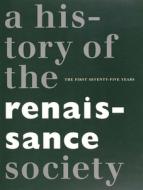 Centennial: A History of the Renaissance Society di Susan M. Bielstein, Bruce Jenkins, Pamela M. Lee edito da RENAISSANCE SOC