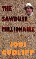 The Sawdust Millionaire di Jodi Cudlipp edito da REVEL BARKER