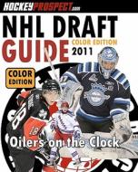 2011 NHL Draft Guide (Color Edition): Color Version di Hockeyprospect Com edito da Hockey Press