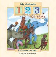 My Animals 1 2 3 di Luisa Adam, Nadia Turner edito da BROLLY BOOKS