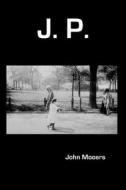 J. P. di John Mooers edito da Riverrun