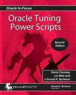 Oracle Tuning Power Scripts: With 100+ High Performance SQL Scripts di Harry Conway, Mike Ault, Donald Burleson edito da Rampant Techpress