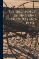 The Erection of Engineering Structures and Plant edito da LIGHTNING SOURCE INC