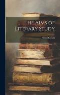 The Aims of Literary Study di Hiram Corson edito da LEGARE STREET PR