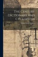 The Century Dictionary And Cyclopedia: Dictionary di William Dwight Whitney edito da LEGARE STREET PR