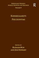 Volume 17: Kierkegaard's Pseudonyms di Katalin Nun, Jon Stewart edito da Taylor & Francis Ltd