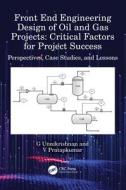 Front End Engineering Design Of Oil And Gas Projects: Critical Factors For Project Success di G. Unnikrishnan, V. Pratapkumar edito da Taylor & Francis Ltd