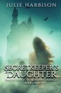 SECRETKEEPER'S DAUGHTER di JULIE HARBISON edito da LIGHTNING SOURCE UK LTD