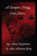 A Vampire Trilogy (2nd Edition) di Anna Elizabeth, Jo Ann Atcheson Gray edito da Jo Ann Gray