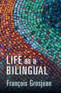 Life As A Bilingual di Francois Grosjean edito da Cambridge University Press