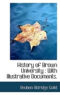 History Of Brown University di Reuben Aldridge Guild edito da Bibliolife