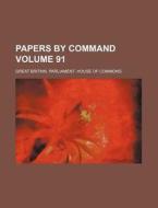 Papers by Command Volume 91 di Great Britain Commons edito da Rarebooksclub.com