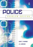 Police Problem Solving di Quint Thurman, J.D. Jamieson edito da Taylor & Francis Ltd