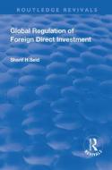 Global Regulation of Foreign Direct Investment di Sherif H. Seid edito da Taylor & Francis Ltd