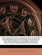 The Cosmographi Introductio Of Martin W di Charles Herbermann edito da Nabu Press