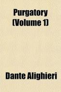 Purgatory Volume 1 di Dante Alighieri edito da Lightning Source Uk Ltd