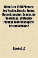 Uefa Euro 1960 Players: Lev Yashin, Bran di Books Llc edito da Books LLC, Wiki Series