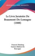 Le Livre Juratoire de Beaumont-de-Lomagne (1888) edito da Kessinger Publishing