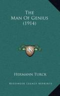 The Man of Genius (1914) di Hermann Turck edito da Kessinger Publishing
