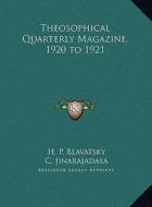 Theosophical Quarterly Magazine, 1920 to 1921 di Helene Petrovna Blavatsky, C. Jinarajadasa edito da Kessinger Publishing