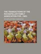 The Transactions Of The Rockefeller Family Association For1905- (volume 1) di Rockefeller Family Association edito da General Books Llc