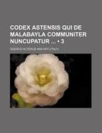 Codex Astensis Qui De Malabayla Communiter Nuncupatur (3) di Ogerius Alferius edito da General Books Llc