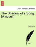 The Shadow of a Song. [A novel.] di Cecil Harley edito da British Library, Historical Print Editions