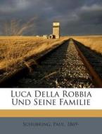 Luca Della Robbia Und Seine Familie di Schubring Paul 1869- edito da Nabu Press