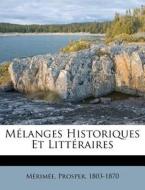 M Langes Historiques Et Litt Raires di Merimee Prosper edito da Nabu Press